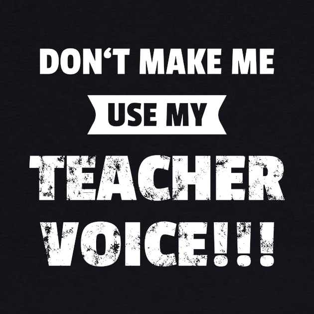 Use My Teacher Voice  Funny School Gift Idea by JeZeDe